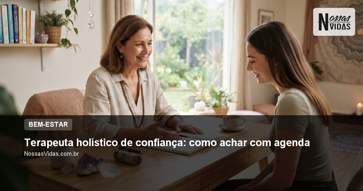 Terapeuta holístico de confiança: como achar com agenda