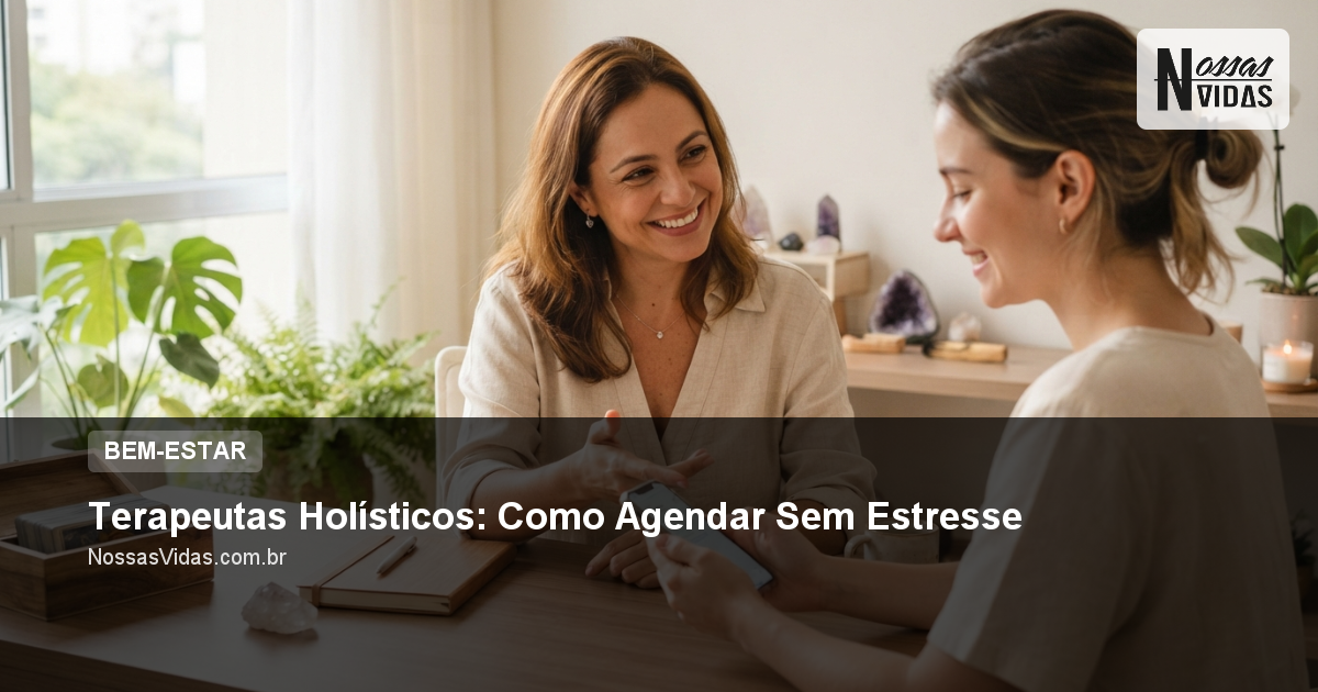 Terapeutas Holísticos: Como Agendar Sem Estresse