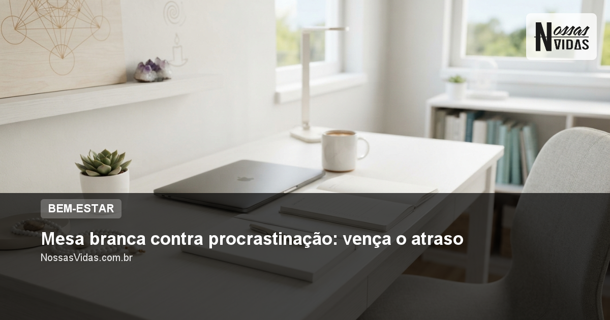 Mesa branca contra procrastinação: vença o atraso